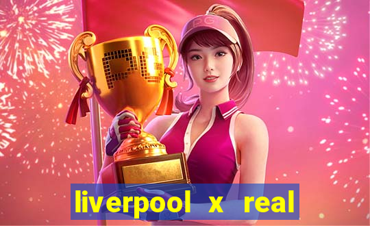 liverpool x real madrid ao vivo futemax